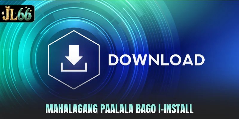 Mahalagang paalala bago i-install