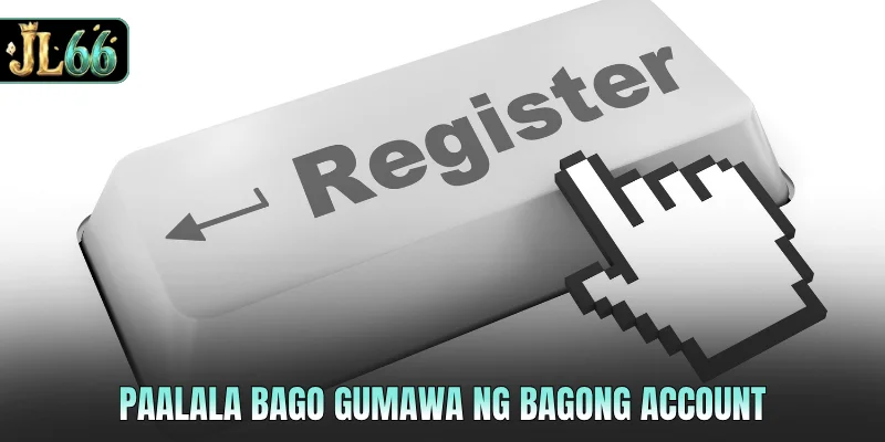 Paalala bago gumawa ng bagong account
